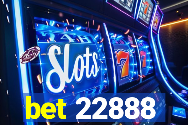 bet 22888